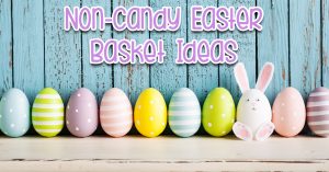 Non-Candy Easter Basket Ideas!