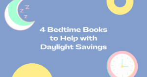 4 Bedtime Books to Help with Daylight Savings
