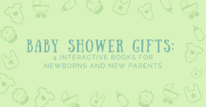 Baby Shower Gifts: 4 Interactive Books for Newborns and New Parents