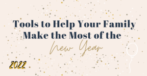 Tools to Help Your Family Make the Most of the New Year