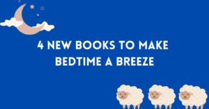 4 New Books to Make Bedtime a Breeze